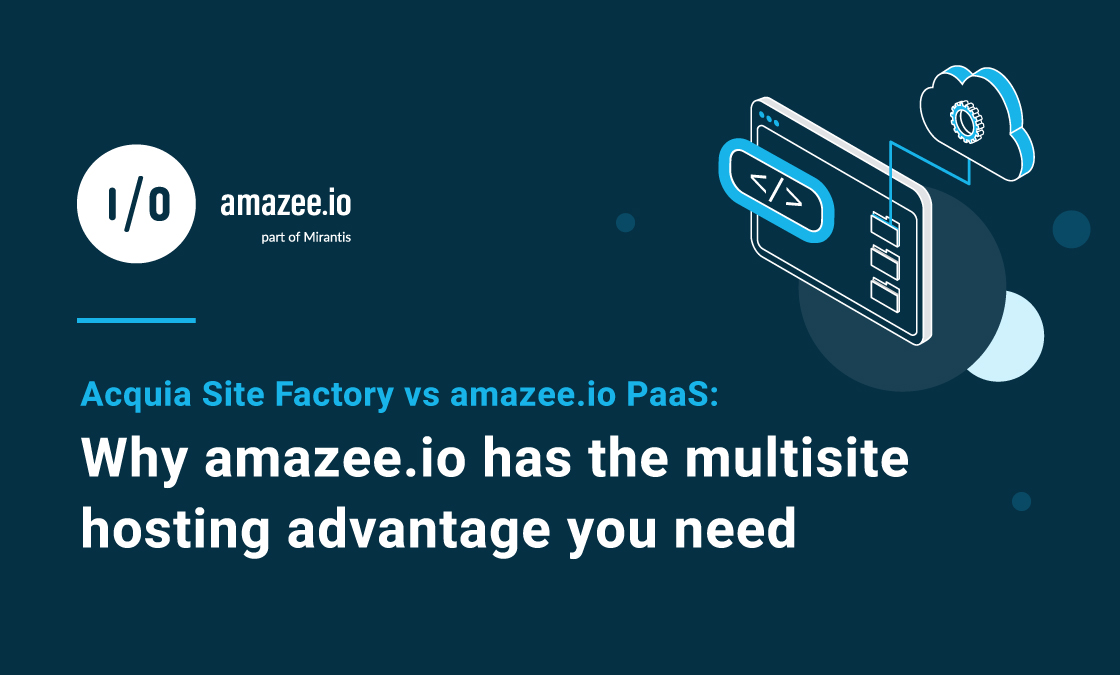 Acquia Site Factory vs amazee.io PaaS: Why amazee.io has the multisite hosting advantage you need