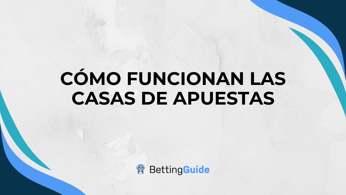 cómo funcionan las casas de apuestas deportivas