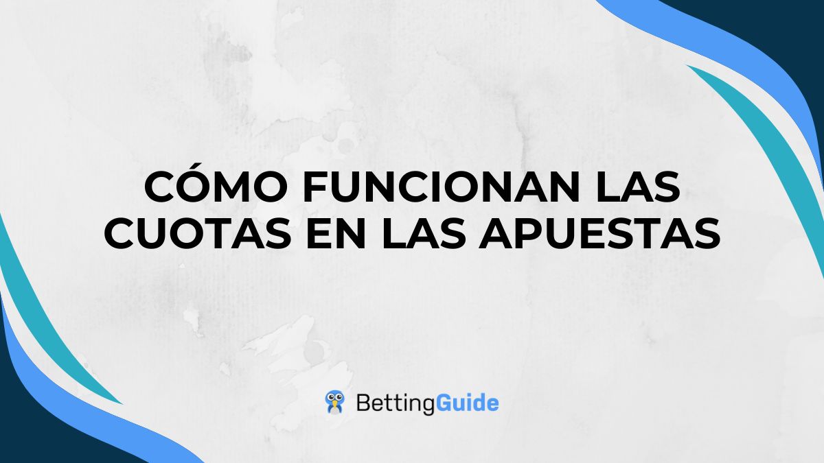 Cómo funcionan las cuotas en las apuestas