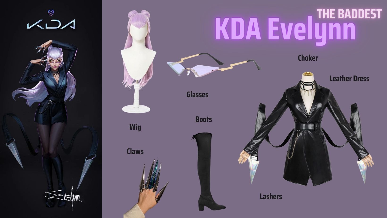 Evelynn KDA cosplay breakdown - wig, gloves, glasses, boots, lashers, choker, and leather dress.