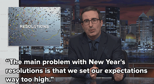 John Oliver quote: "The main problem with New Year's resolutions is that we set our expectations way too high".