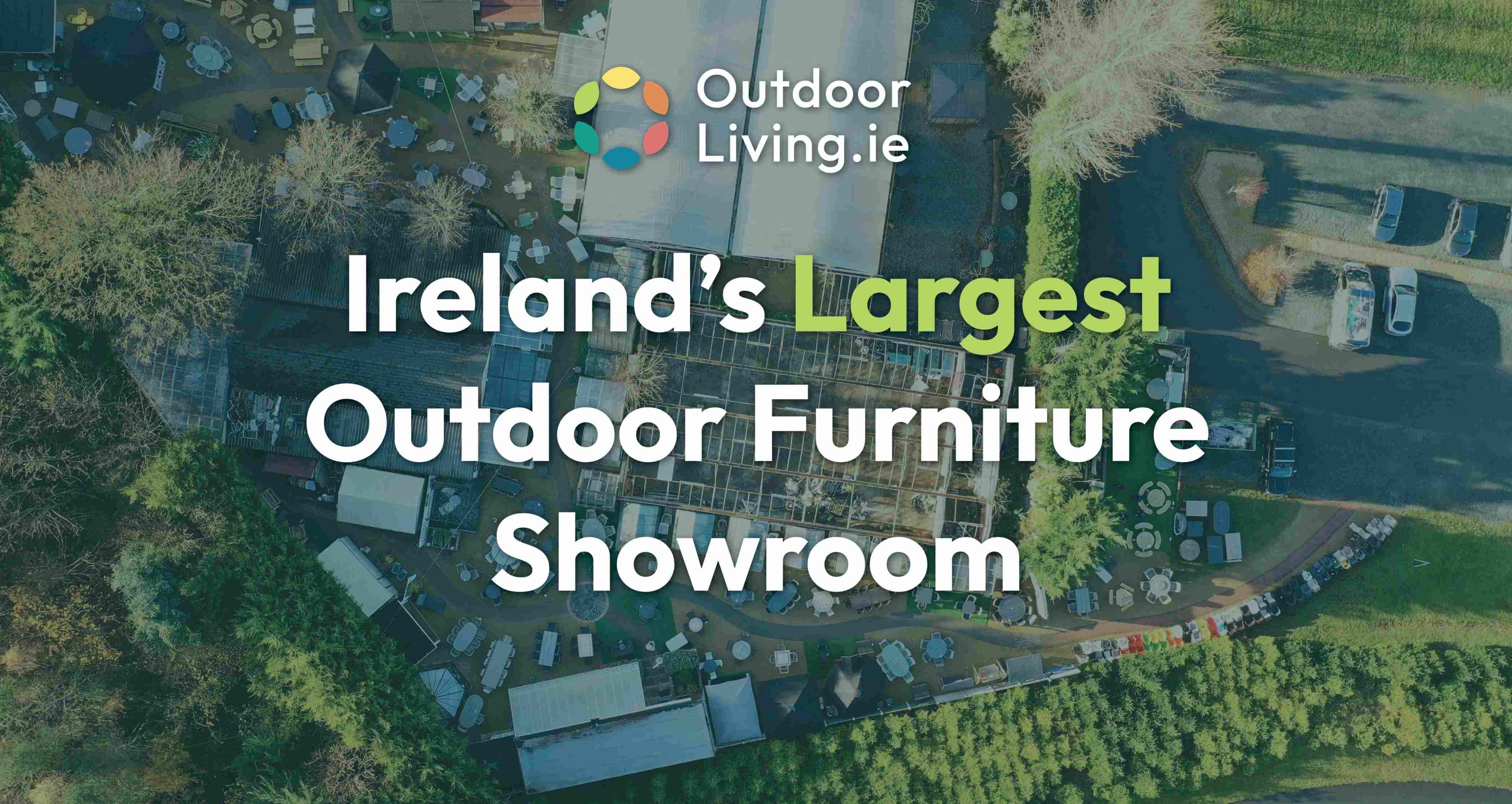 Ireland's Largest Outdoor Furniture Showroom