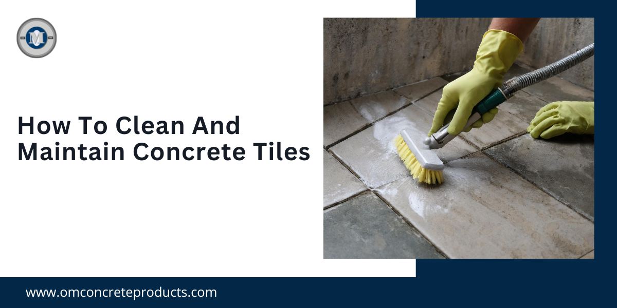 How To Clean And Maintain Concrete Tiles -Blog Poster