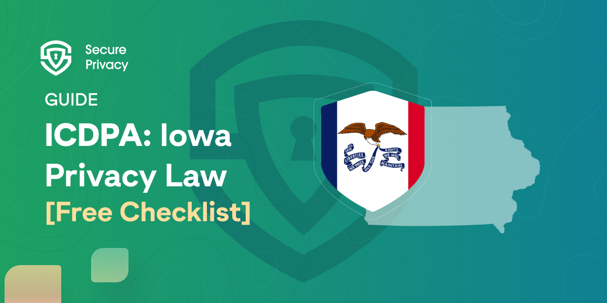 Iowa Consumer Data Protection Act (ICDPA): Comprehensive Data Privacy Law Overview for Iowa Businesses