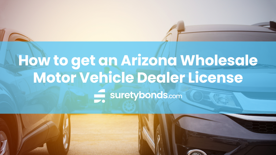 How to get an Arizona Wholesale Motor Vehicle Dealer License