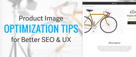 Product Image Optimization Tips for Better SEO and UX thumbnail