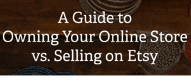 Owning Your Online Store vs. Selling On Etsy thumbnail